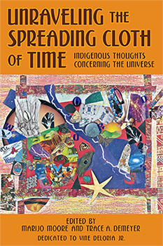 Unraveling the Spreading Cloth of Time: Indigenous Thoughts Concerning the Universe