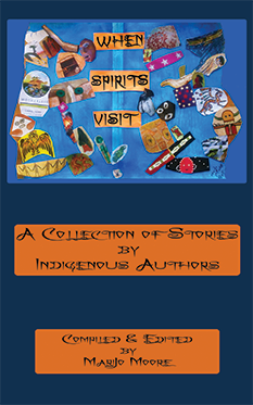 When Spirits Visit: A Collection of Stories by Indigenous Authors